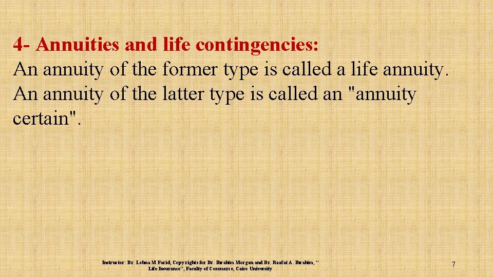 4 - Annuities and life contingencies: An annuity of the former type is called