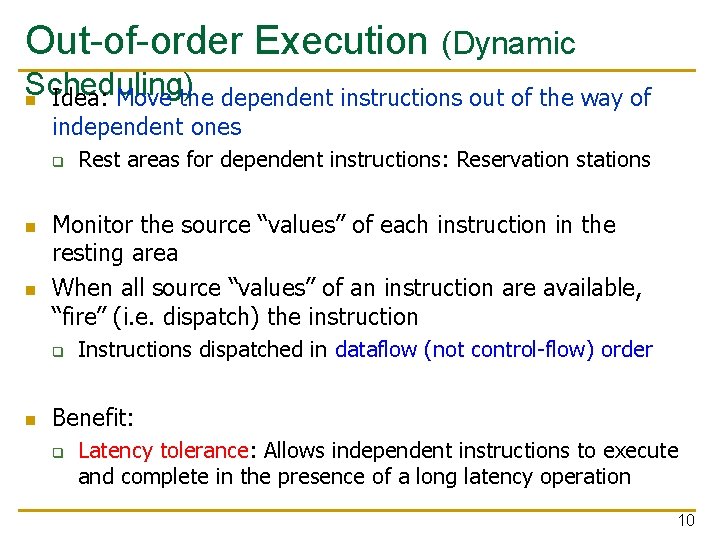 Out-of-order Execution (Dynamic Scheduling) n Idea: Move the dependent instructions out of the way