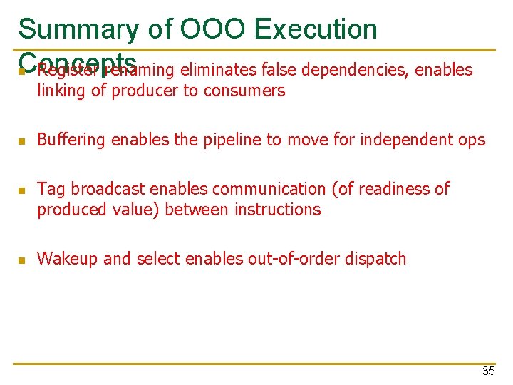 Summary of OOO Execution Concepts n Register renaming eliminates false dependencies, enables linking of