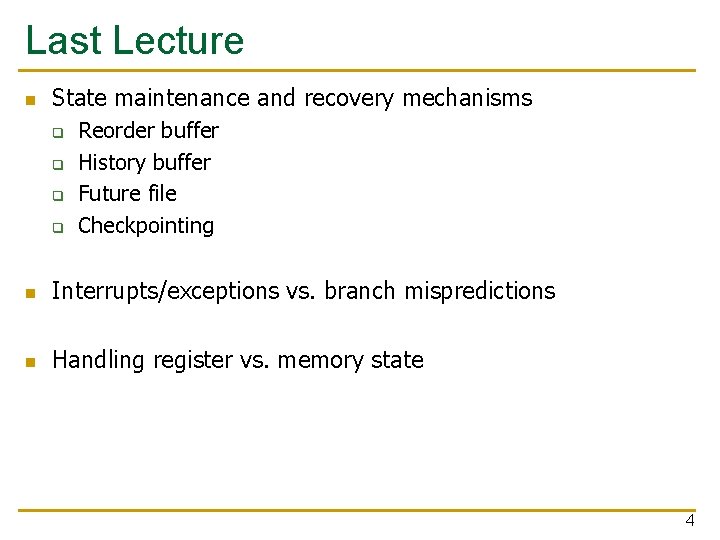 Last Lecture n State maintenance and recovery mechanisms q q Reorder buffer History buffer