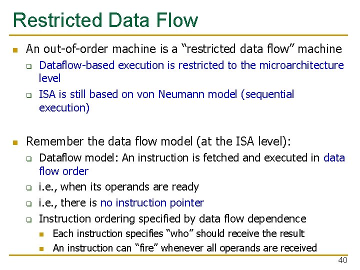 Restricted Data Flow n An out-of-order machine is a “restricted data flow” machine q