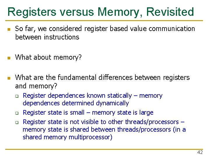 Registers versus Memory, Revisited n n n So far, we considered register based value