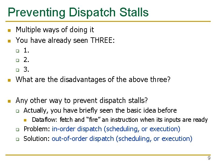 Preventing Dispatch Stalls n n Multiple ways of doing it You have already seen