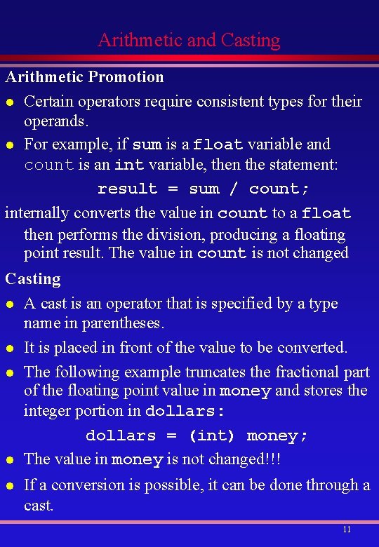 Arithmetic and Casting Arithmetic Promotion l Certain operators require consistent types for their operands.