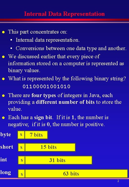 Internal Data Representation l l l This part concentrates on: • Internal data representation.