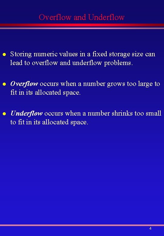 Overflow and Underflow l Storing numeric values in a fixed storage size can lead