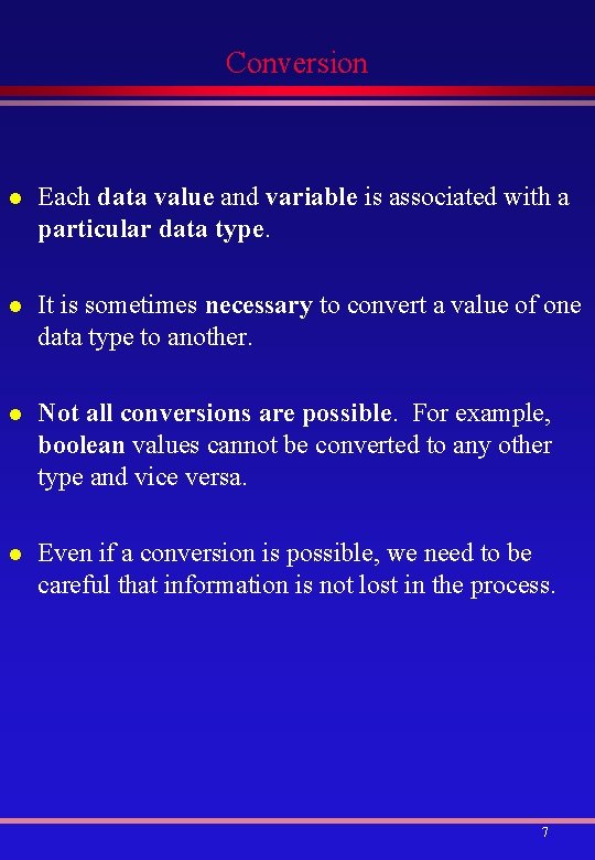 Conversion l Each data value and variable is associated with a particular data type.
