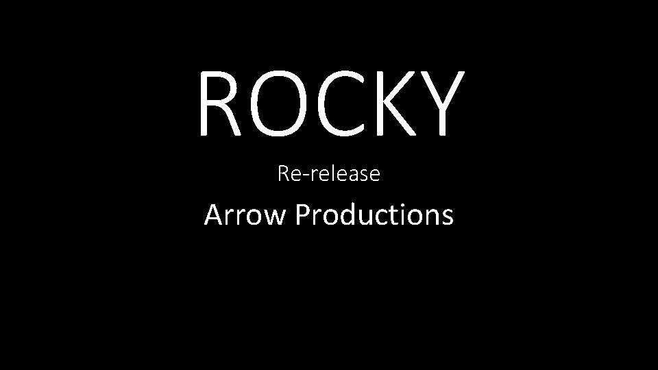 ROCKY Re-release Arrow Productions 