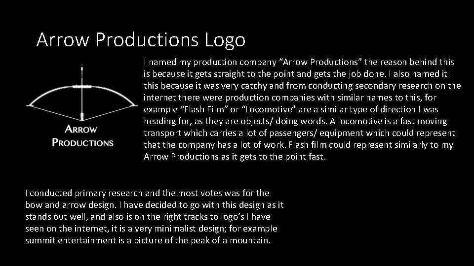 Arrow Productions Logo I named my production company “Arrow Productions” the reason behind this