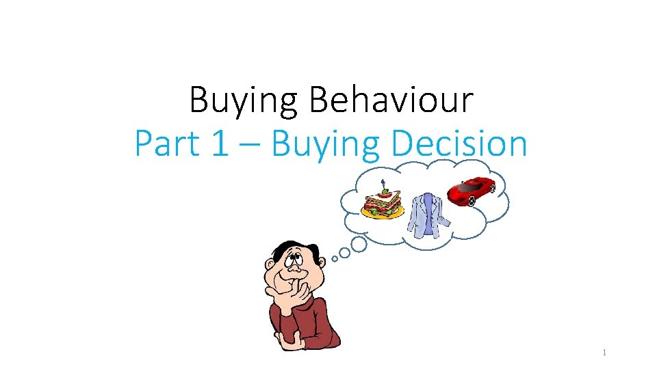 Buying Behaviour Part 1 – Buying Decision 1 