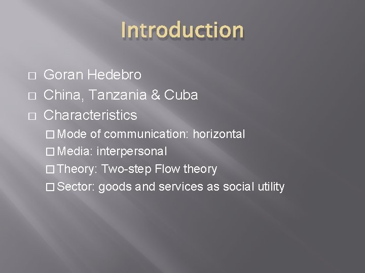 Introduction � � � Goran Hedebro China, Tanzania & Cuba Characteristics � Mode of