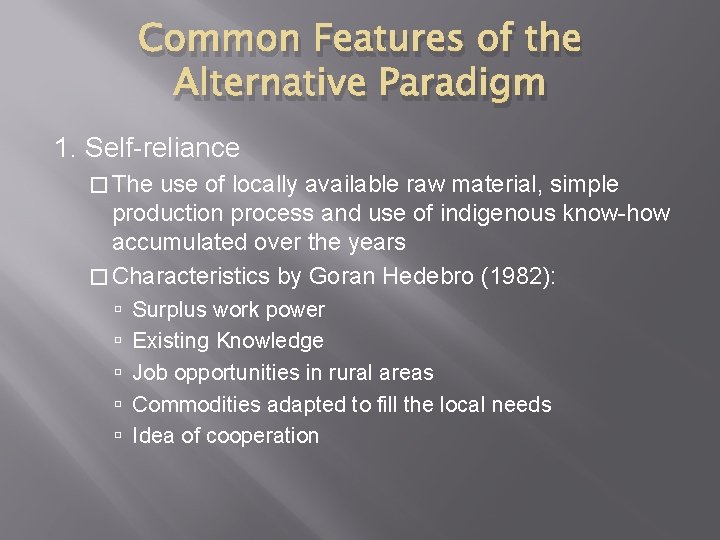 Common Features of the Alternative Paradigm 1. Self-reliance � The use of locally available