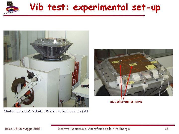 Vib test: experimental set-up accelerometers Shake table LDS V 864 LT @ Centrotecnica s.