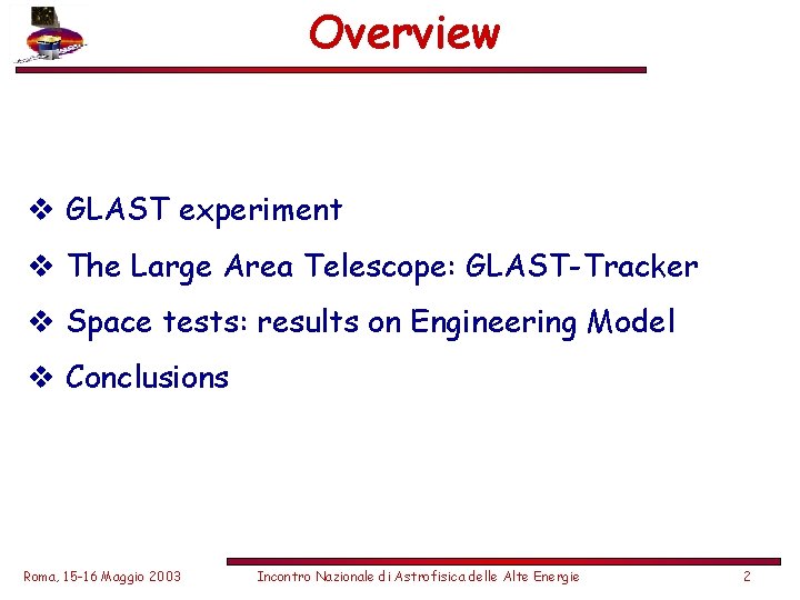 Overview v GLAST experiment v The Large Area Telescope: GLAST-Tracker v Space tests: results