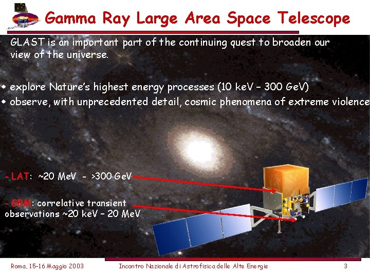 Gamma Ray Large Area Space Telescope GLAST is an important part of the continuing