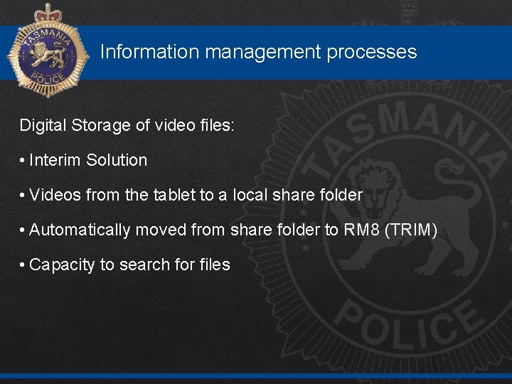 Information management processes Digital Storage of video files: • Interim Solution • Videos from