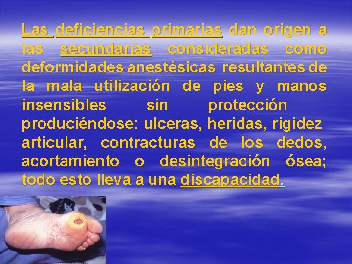 Las deficiencias primarias dan origen a las secundarias consideradas como deformidades anestésicas resultantes de Las deficiencias primarias dan origen a las secundarias consideradas como deformidades anestésicas resultantes de