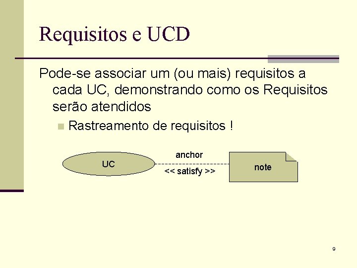 Requisitos e UCD Pode-se associar um (ou mais) requisitos a cada UC, demonstrando como