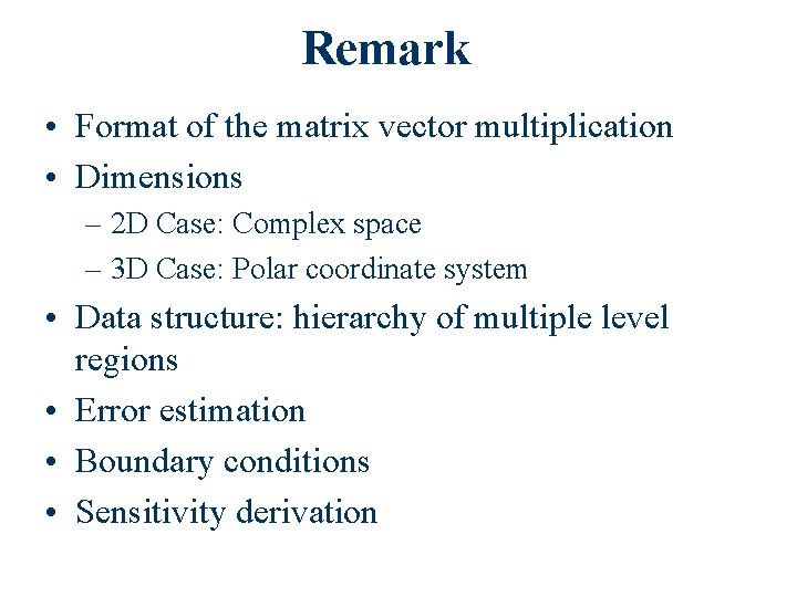 Remark • Format of the matrix vector multiplication • Dimensions – 2 D Case: