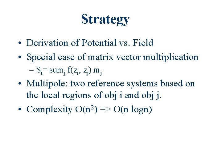 Strategy • Derivation of Potential vs. Field • Special case of matrix vector multiplication