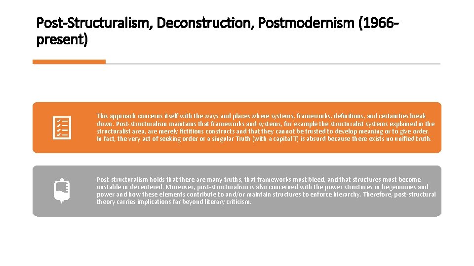 Post-Structuralism, Deconstruction, Postmodernism (1966 present) This approach concerns itself with the ways and places
