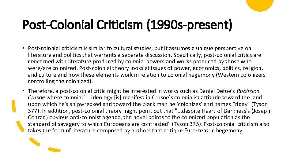 Post-Colonial Criticism (1990 s-present) • Post-colonial criticism is similar to cultural studies, but it