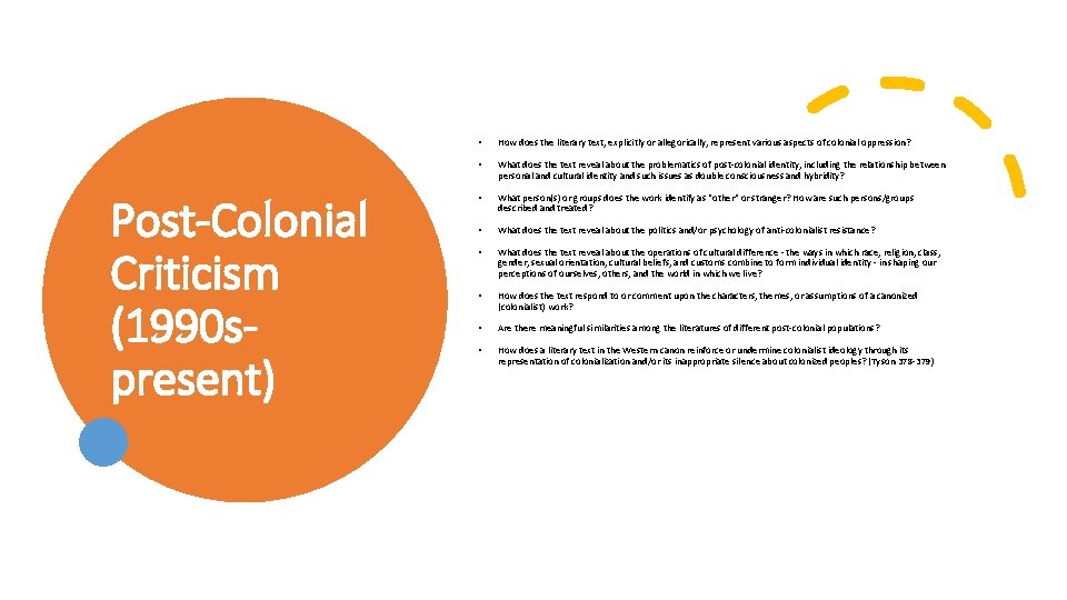 Post-Colonial Criticism (1990 spresent) • How does the literary text, explicitly or allegorically, represent