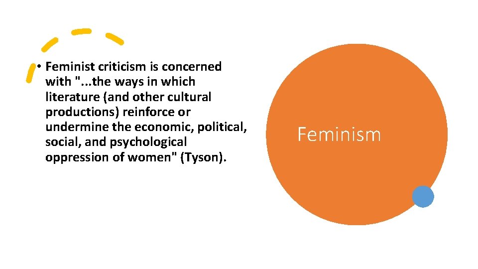  • Feminist criticism is concerned with ". . . the ways in which