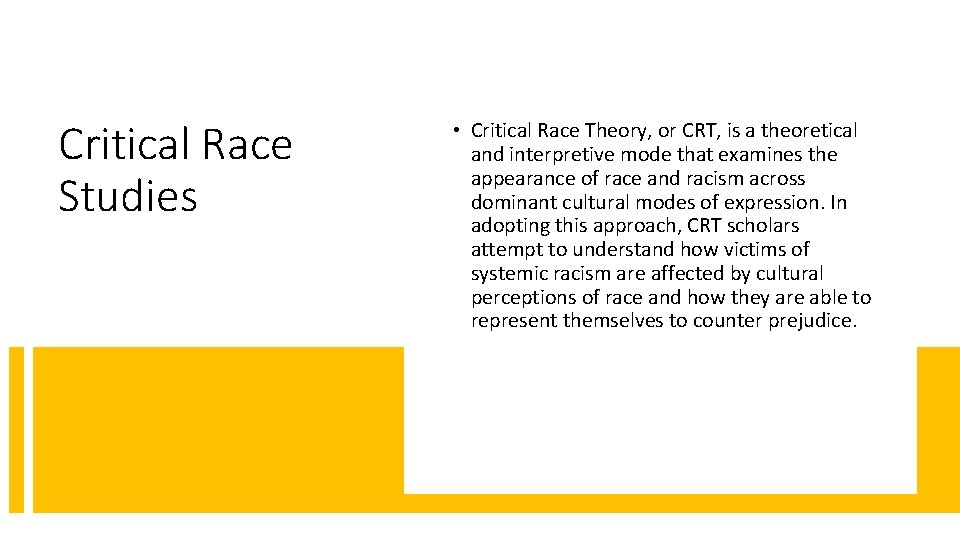 Critical Race Studies • Critical Race Theory, or CRT, is a theoretical and interpretive