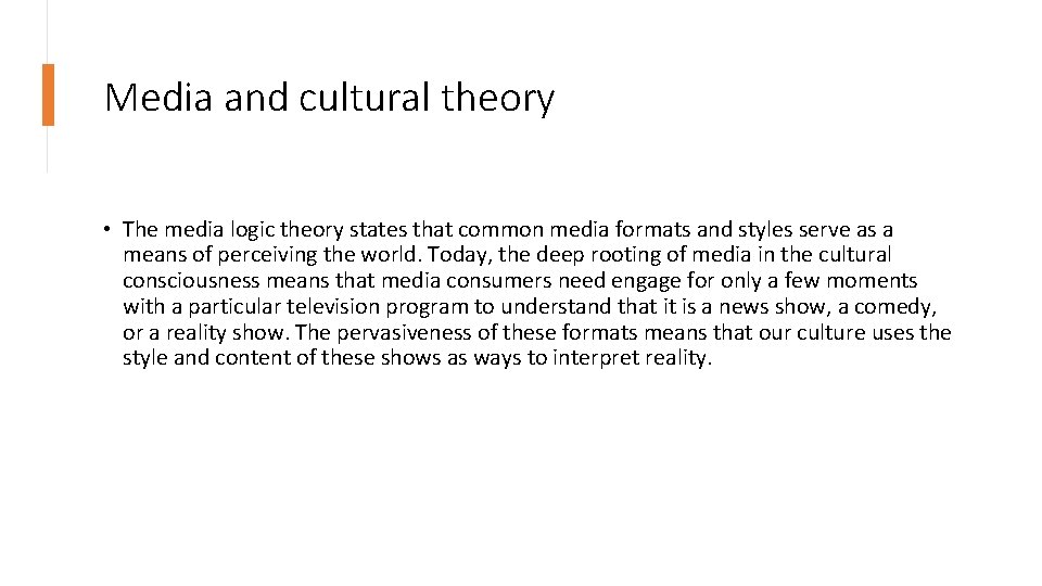 Media and cultural theory • The media logic theory states that common media formats