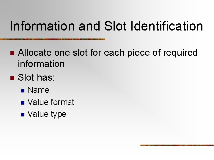 Information and Slot Identification n n Allocate one slot for each piece of required