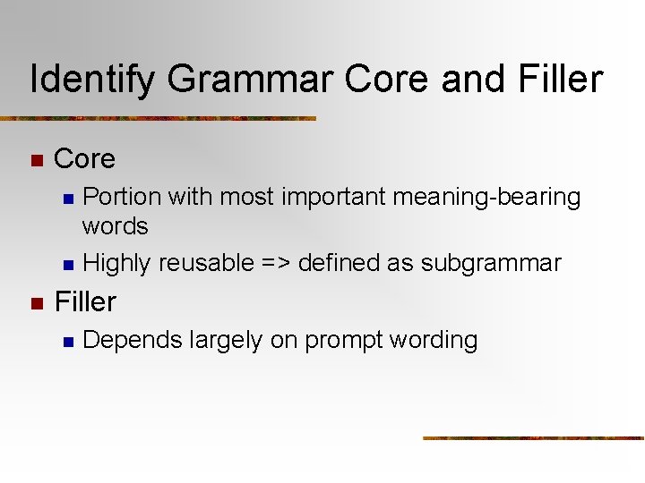 Identify Grammar Core and Filler n Core n n n Portion with most important