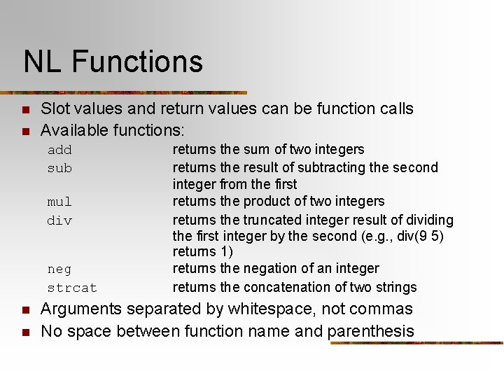NL Functions n n Slot values and return values can be function calls Available