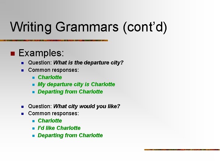 Writing Grammars (cont’d) n Examples: n n Question: What is the departure city? Common