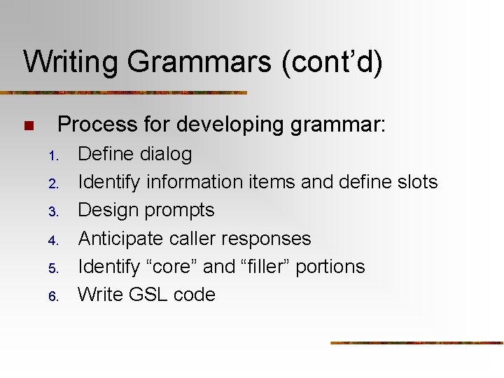 Writing Grammars (cont’d) n Process for developing grammar: 1. 2. 3. 4. 5. 6.