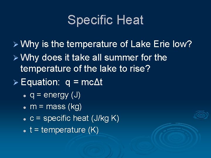 Specific Heat Ø Why is the temperature of Lake Erie low? Ø Why does