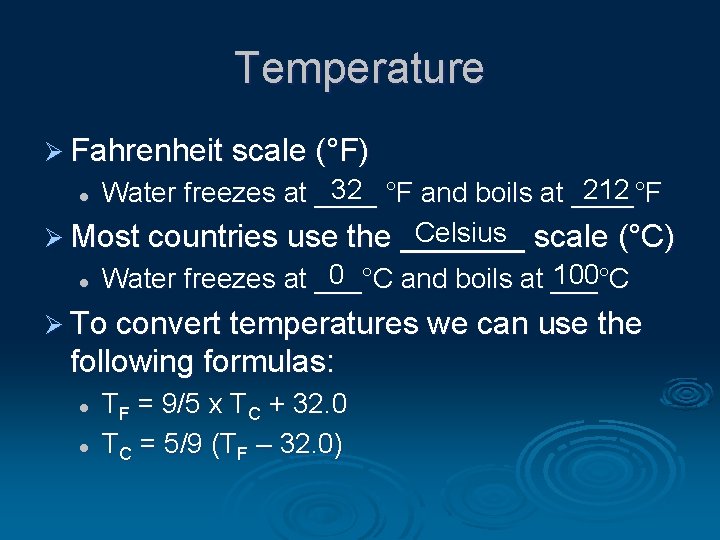 Temperature Ø Fahrenheit scale (°F) 32 °F and boils at ____°F 212 Water freezes