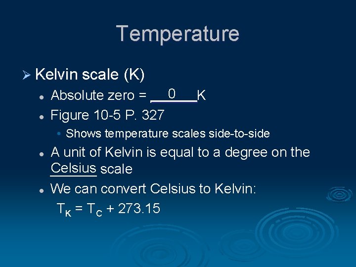 Temperature Ø Kelvin scale (K) l l 0 Absolute zero = ______ K Figure