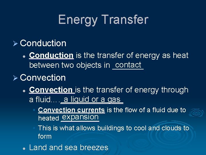 Energy Transfer Ø Conduction l Conduction is the transfer of energy as heat contact