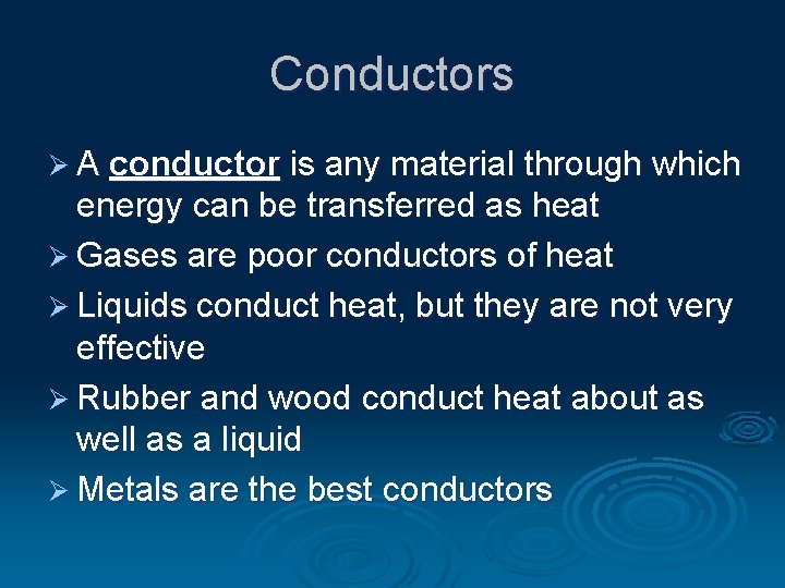 Conductors Ø A conductor is any material through which energy can be transferred as