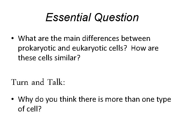 Essential Question • What are the main differences between prokaryotic and eukaryotic cells? How