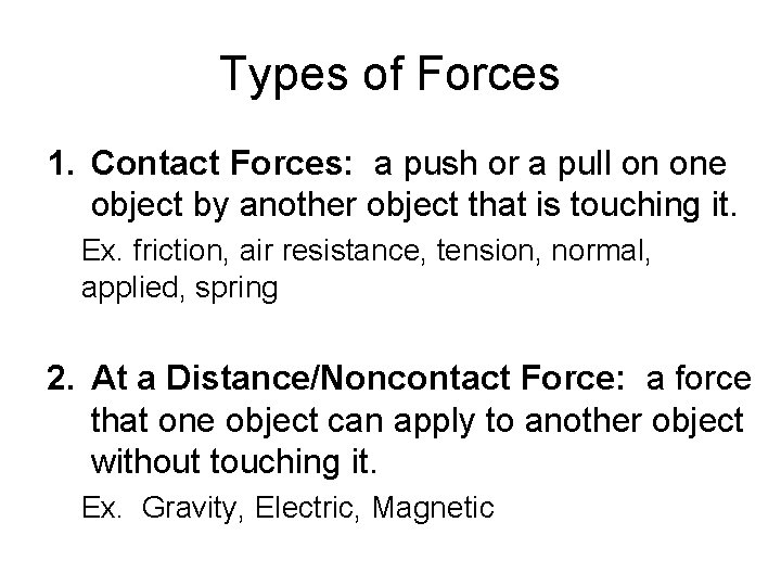 Types of Forces 1. Contact Forces: a push or a pull on one object