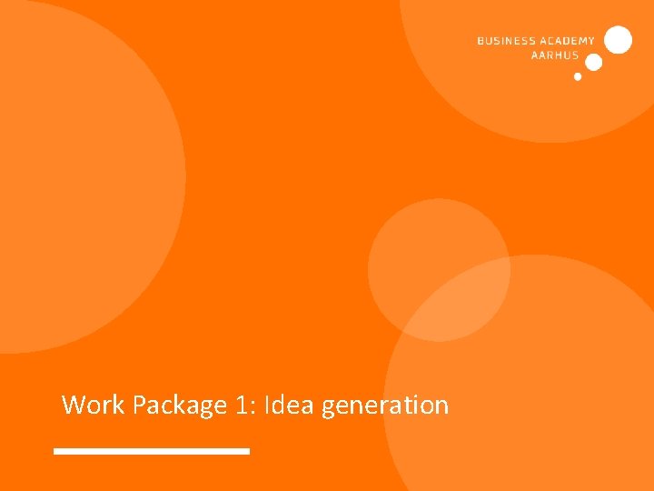 Work Package 1: Idea generation 