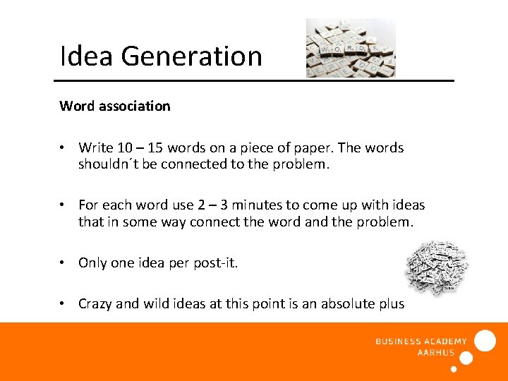 Idea Generation Word association • Write 10 – 15 words on a piece of