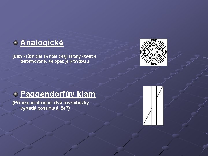 Analogické (Díky krůžnicím se nám zdají strany čtverce deformované, ale opak je pravdou. .