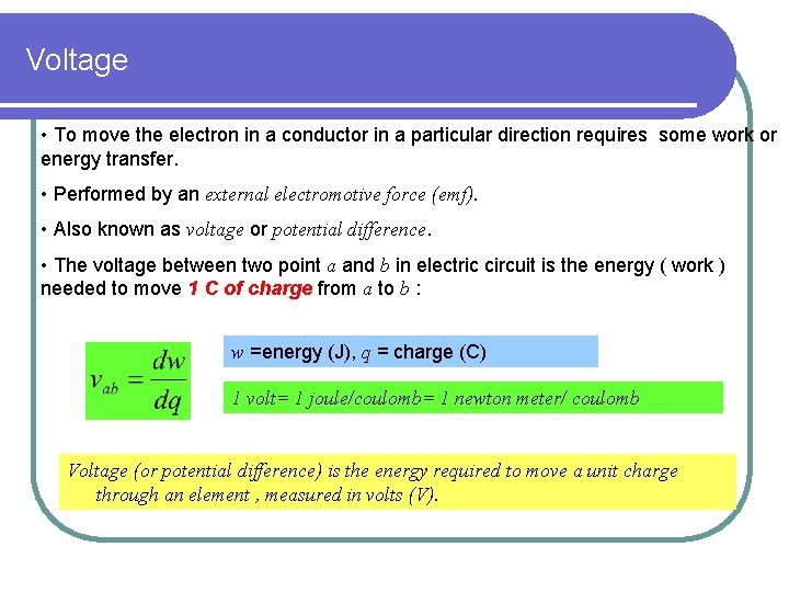 Voltage • To move the electron in a conductor in a particular direction requires