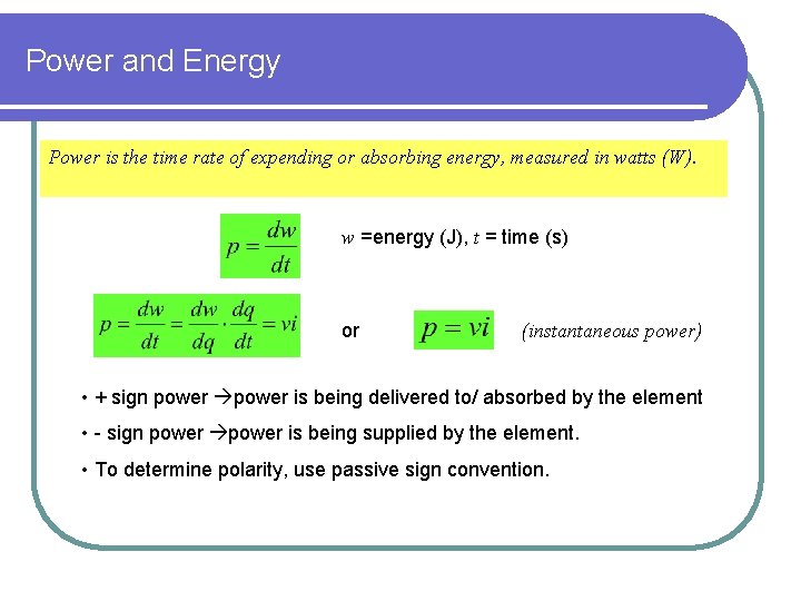 Power and Energy Power is the time rate of expending or absorbing energy, measured