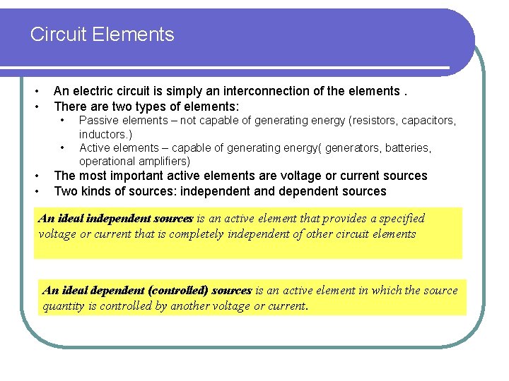 Circuit Elements • • An electric circuit is simply an interconnection of the elements.