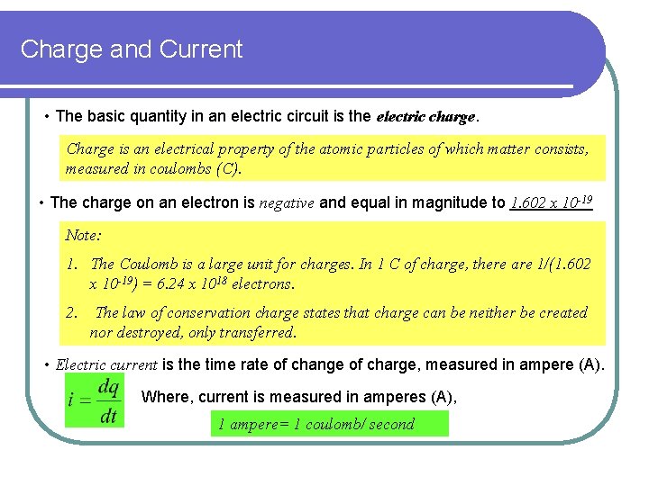 Charge and Current • The basic quantity in an electric circuit is the electric