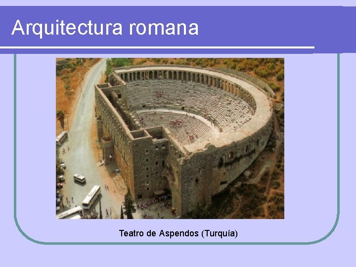 Arquitectura romana Teatro de Aspendos (Turquía) 